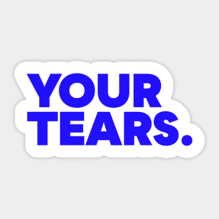 Drink Your Tears Sticker